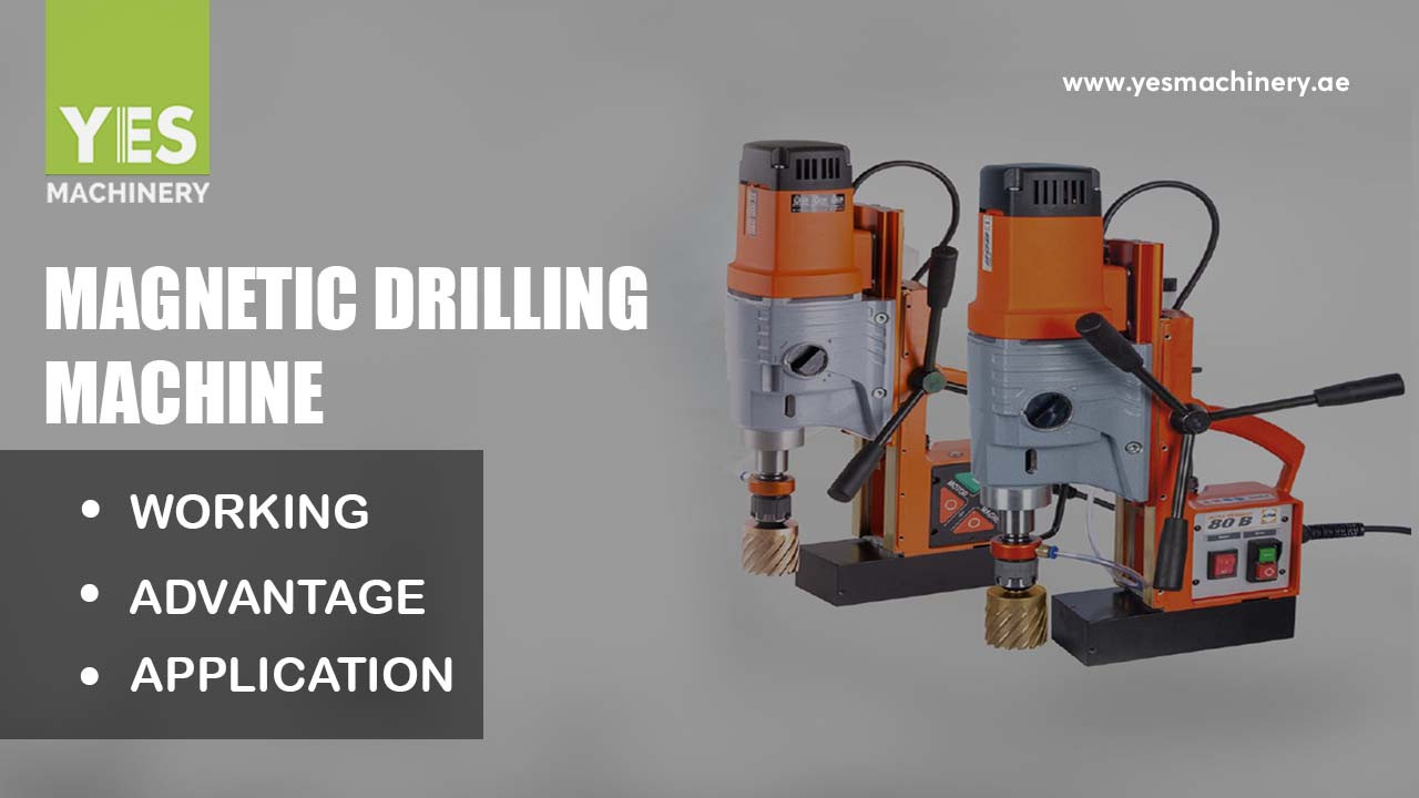 Magnetic Drilling Machine-Get To Know Its Types, Safety Precautions and Applications