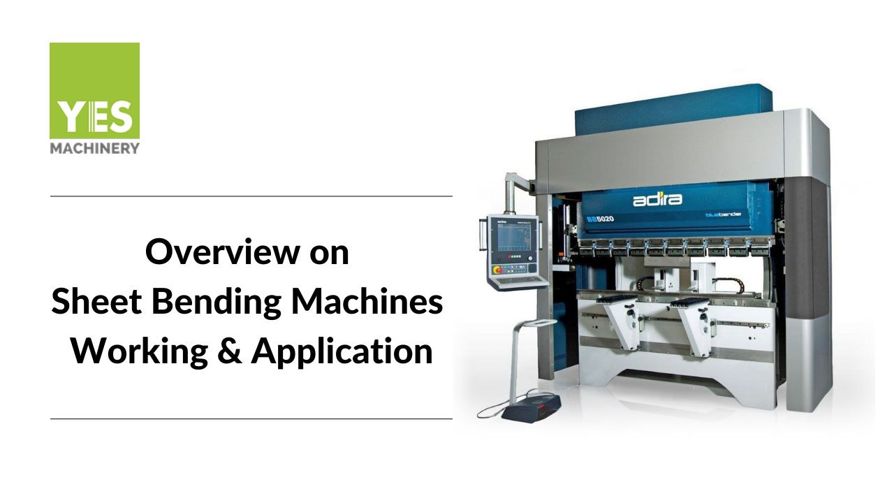 Overview Of Sheet Bending Machines Working And Application