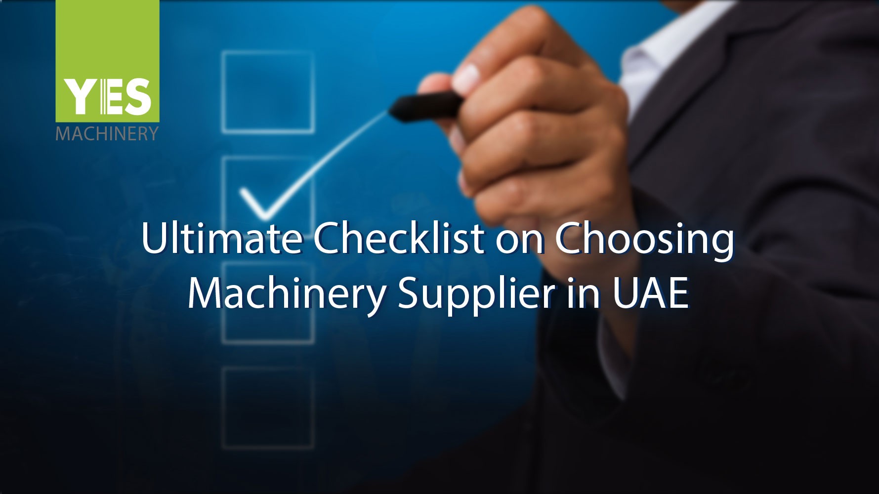 Ultimate Checklist On Choosing Machinery Supplier In UAE